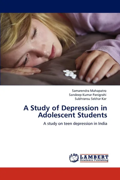 Обложка книги A Study of Depression in Adolescent Students, Samarendra Mahapatro, Sandeep Kumar Panigrahi, Subhransu Sekhar Kar