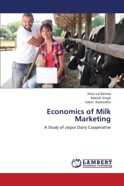 Обложка книги Economics of Milk Marketing, Bairwa Shoji Lal, Singh Rakesh, Kushwaha Saket