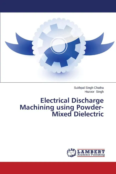 Обложка книги Electrical Discharge Machining Using Powder-Mixed Dielectric, Chatha Sukhpal Singh, Singh Hazoor