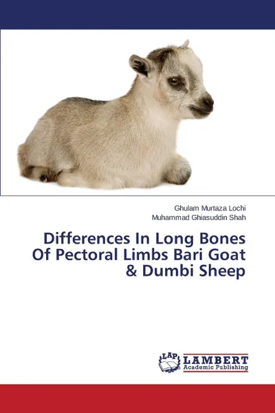 Обложка книги Differences In Long Bones Of Pectoral Limbs Bari Goat & Dumbi Sheep, Lochi Ghulam Murtaza, Shah Muhammad Ghiasuddin