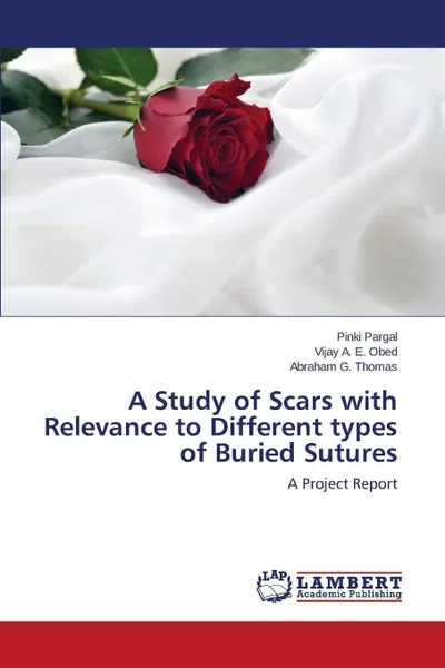 Обложка книги A Study of Scars with Relevance to Different types of Buried Sutures, Pargal Pinki, Obed Vijay A. E., Thomas Abraham G.