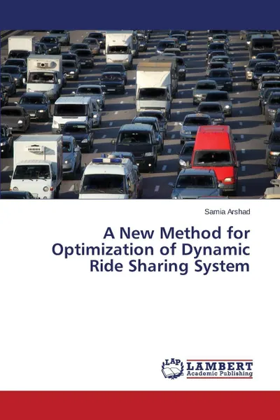 Обложка книги A New Method for Optimization of Dynamic Ride Sharing System, Arshad Samia