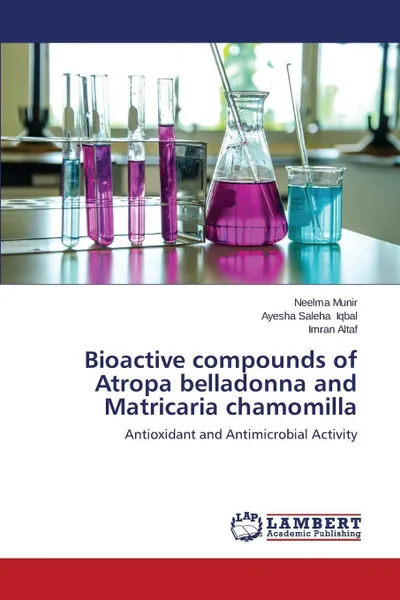 Обложка книги Bioactive Compounds of Atropa Belladonna and Matricaria Chamomilla, Munir Neelma, Iqbal Ayesha Saleha, Altaf Imran