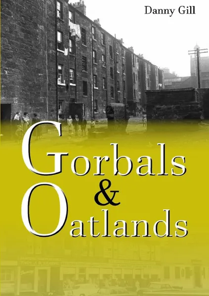 Обложка книги Gorbals and Oatlands, Danny Gill