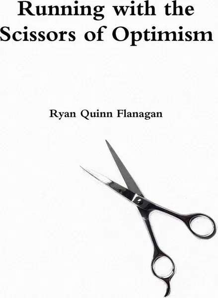 Обложка книги Running with the Scissors of Optimism, Ryan Quinn Flanagan