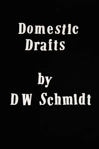 Обложка книги Domestic Drafts, D. W. Schmidt