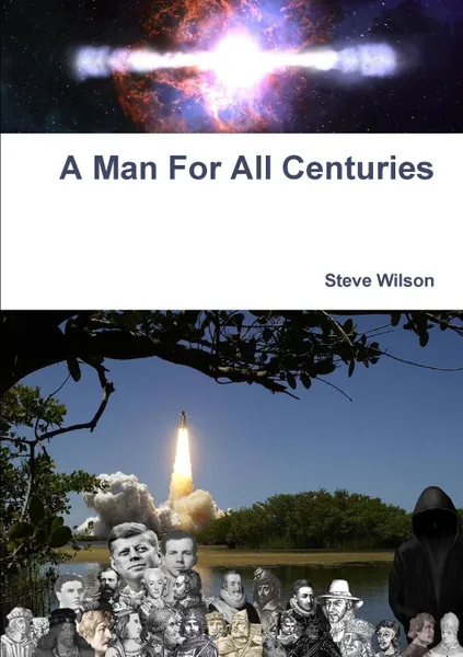 Обложка книги A Man For All Centuries, Steve Wilson