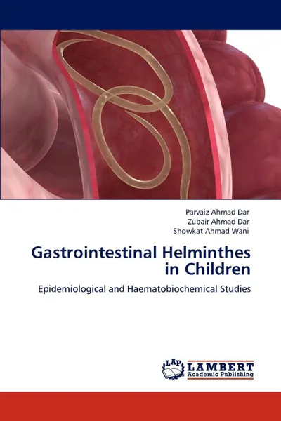 Обложка книги Gastrointestinal Helminthes in Children, Parvaiz Ahmad Dar, Zubair Ahmad Dar, Showkat Ahmad Wani