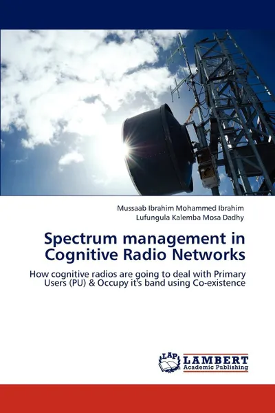 Обложка книги Spectrum Management in Cognitive Radio Networks, Mussaab Ibrahim Mohammed Ibrahim, Lufungula Kalemba Mosa Dadhy