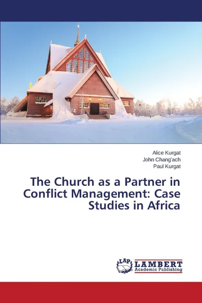 Обложка книги The Church as a Partner in Conflict Management. Case Studies in Africa, Kurgat Alice, Chang'ach John