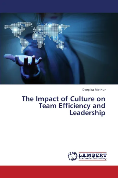 Обложка книги The Impact of Culture on Team Efficiency and Leadership, Mathur Deepika