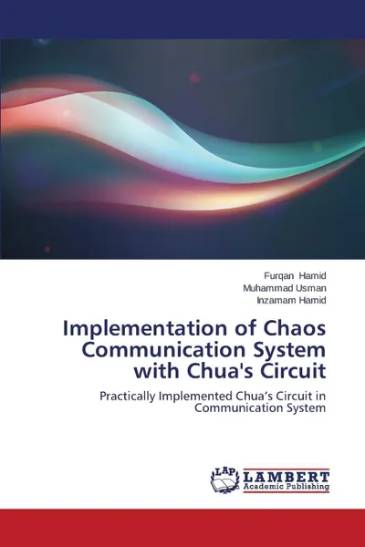 Обложка книги Implementation of Chaos Communication System with Chua's Circuit, Hamid Furqan, Usman Muhammad, Hamid Inzamam