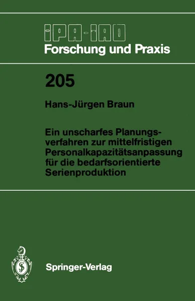 Обложка книги Ein unscharfes Planungsverfahren zur mittelfristigen Personalkapazitatsanpassung fur die bedarfsorientierte Serienproduktion, Hans-Jürgen Braun