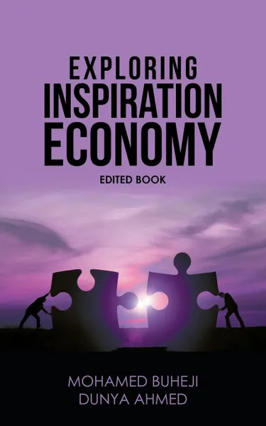 Обложка книги Exploring Inspiration Economy, Mohamed Buheji, Dr. Dunya Ahmed