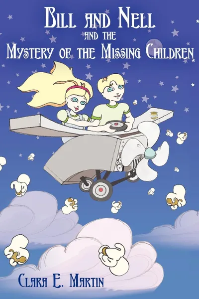 Обложка книги Bill and Nell and the Mystery of the Missing Children, Clara E. Martin