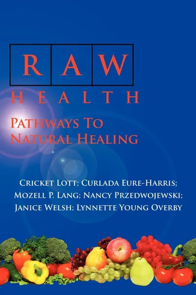 Обложка книги Raw Health. Pathways to Natural Healing, Cricket Lott