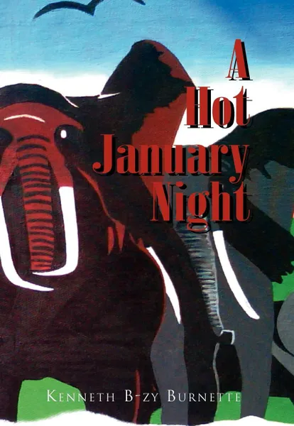 Обложка книги A Hot January Night, B-Zy Burnette Kenneth B-Zy Burnette, Kenneth B-Zy Burnette