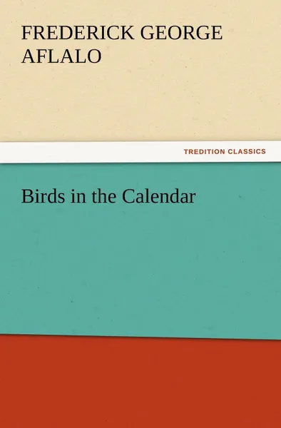 Обложка книги Birds in the Calendar, Frederick G. (Frederick George) Aflalo