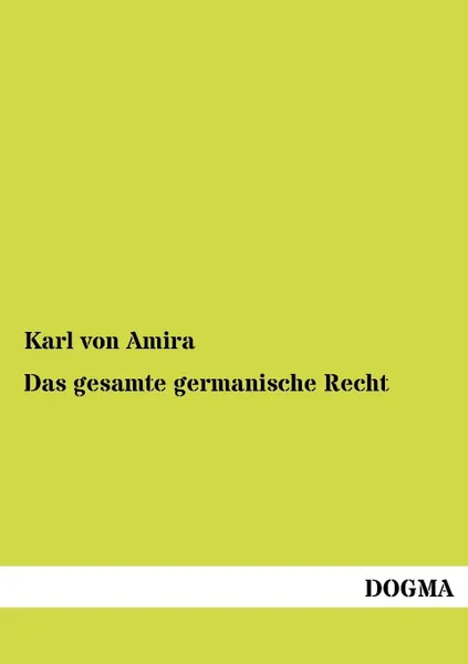 Обложка книги Das gesamte germanische Recht, Karl von Amira