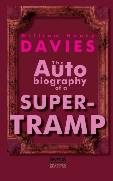 Обложка книги The Autobiography of a Super-Tramp, William Henry Davies