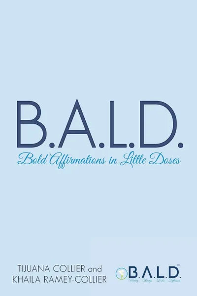 Обложка книги B.A.L.D. Bold Affirmations In Little Doses, Tijuana Collier, Khaila Ramey-Collier