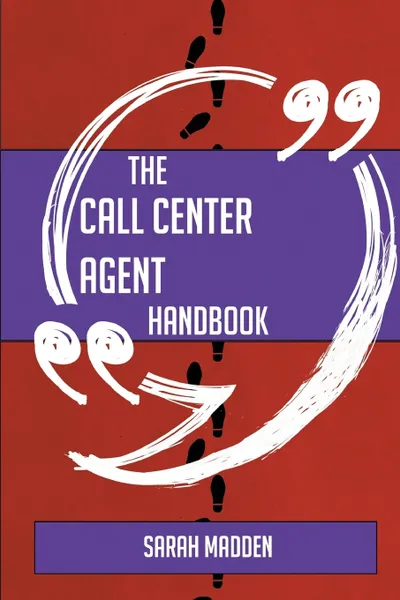 Обложка книги The call center agent Handbook - Everything You Need To Know About call center agent, Sarah Madden