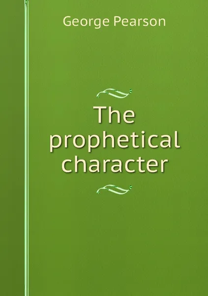 Обложка книги The prophetical character, George Pearson