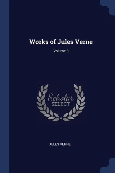 Обложка книги Works of Jules Verne; Volume 8, Jules Verne