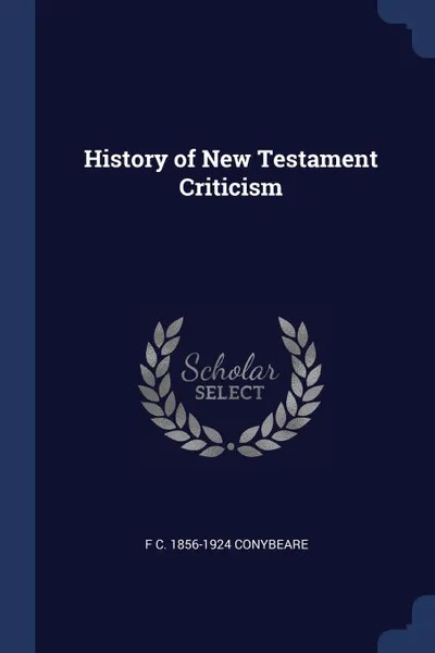 Обложка книги History of New Testament Criticism, F C. 1856-1924 Conybeare