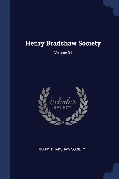 Обложка книги Henry Bradshaw Society; Volume 34, Henry Bradshaw Society