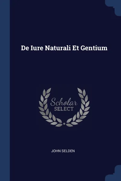Обложка книги De Iure Naturali Et Gentium, John Selden