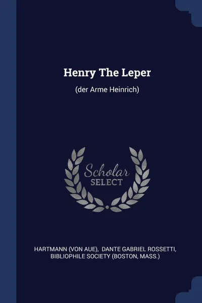 Обложка книги Henry The Leper. (der Arme Heinrich), Hartmann (von Aue)