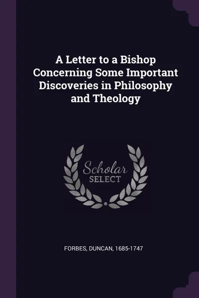 Обложка книги A Letter to a Bishop Concerning Some Important Discoveries in Philosophy and Theology, Duncan Forbes