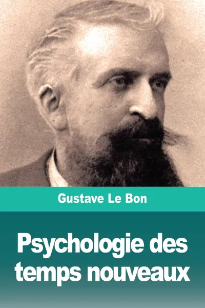 Обложка книги Psychologie des temps nouveaux, Gustave Le Bon