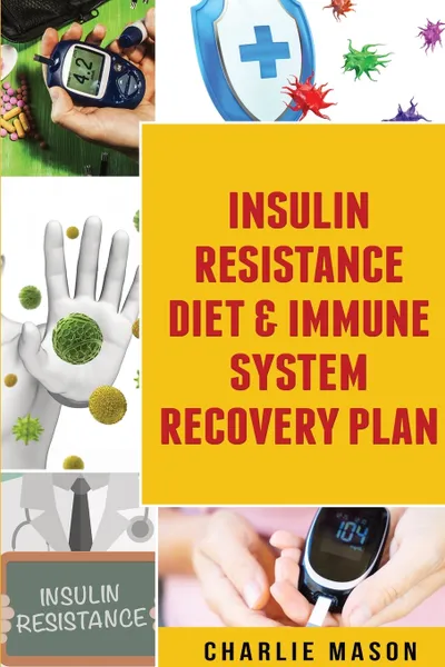 Обложка книги Insulin Resistance Diet & Immune System Recovery Plan, Charlie Mason