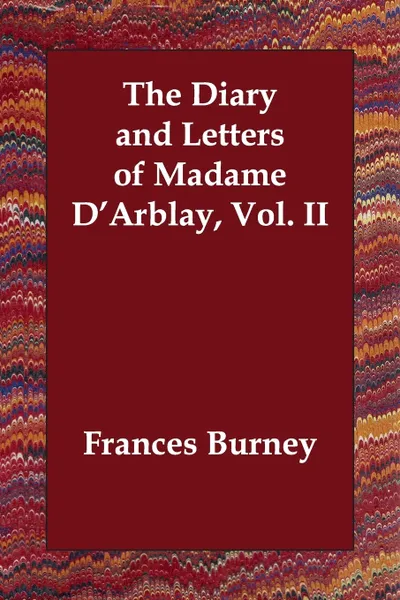 Обложка книги The Diary and Letters of Madame D'Arblay, Vol. II, Frances Burney