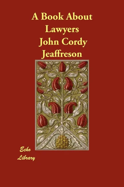 Обложка книги A Book About Lawyers, John Cordy Jeaffreson