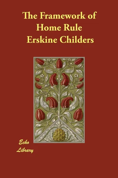 Обложка книги The Framework of Home Rule, Erskine Childers