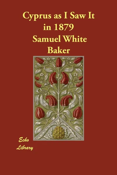 Обложка книги Cyprus as I Saw It in 1879, Samuel White Baker, Sir Samuel White Baker