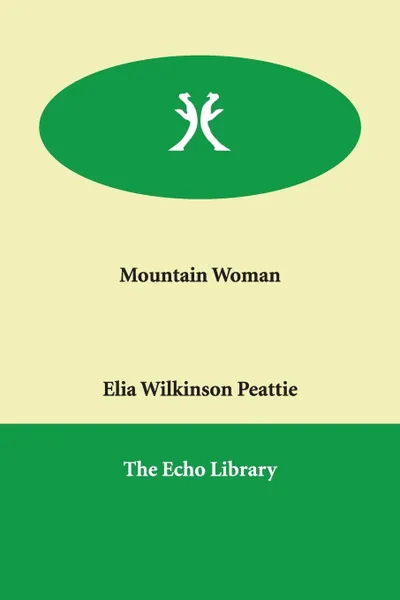 Обложка книги Mountain Woman, Elia Wilkinson Peattie