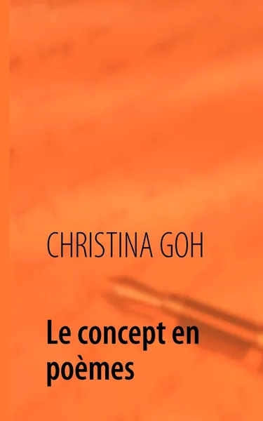 Обложка книги Le concept en poemes, Christina Goh