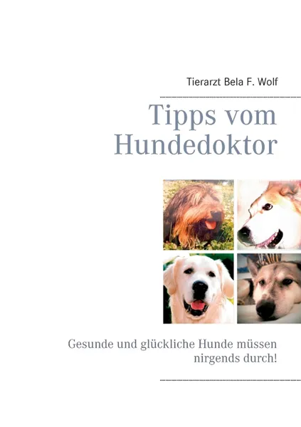 Обложка книги Tipps vom Hundedoktor, Bela F. Wolf