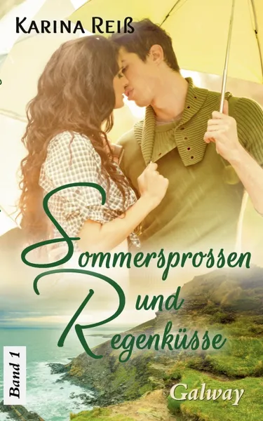 Обложка книги Sommersprossen und Regenkusse. Galway, Karina Reiß