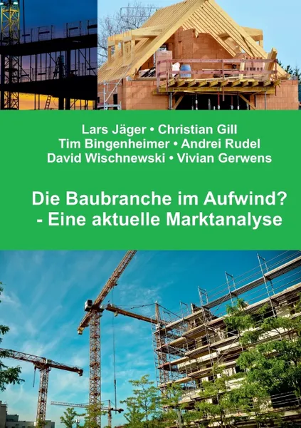 Обложка книги Die Baubranche im Aufwind?, Lars Jäger, Christian Gill, Tim Bingenheimer