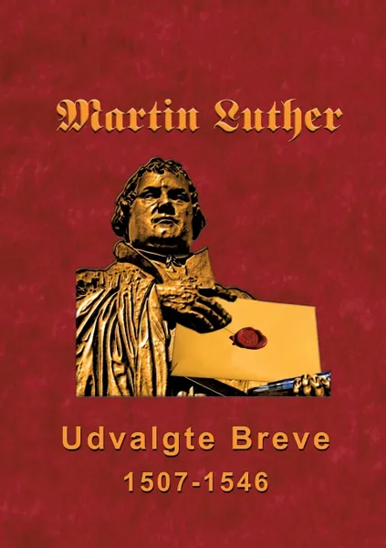 Обложка книги Martin Luther - Udvalgte Breve, Finn B. Andersen