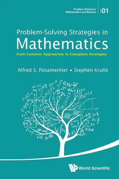 Обложка книги Problem-Solving Strategies in Mathematics. From Common Approaches to Exemplary Strategies, Alfred S Posamentier, Stephen Krulik