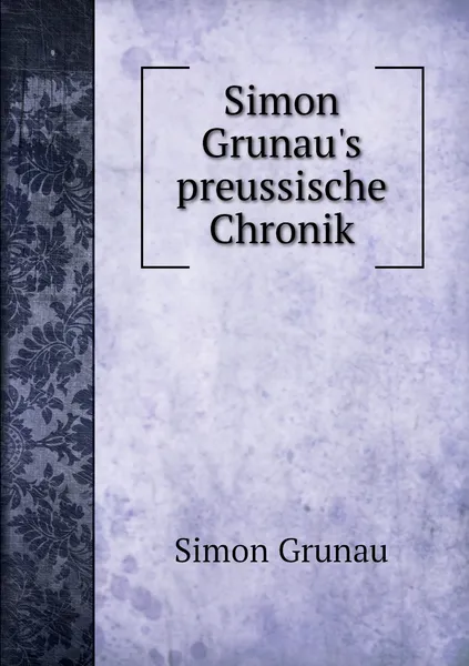 Обложка книги Simon Grunau's preussische Chronik, Simon Grunau