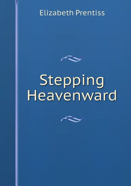 Обложка книги Stepping Heavenward, Elizabeth Prentiss