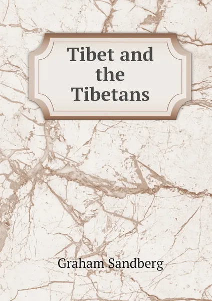 Обложка книги Tibet and the Tibetans, Graham Sandberg