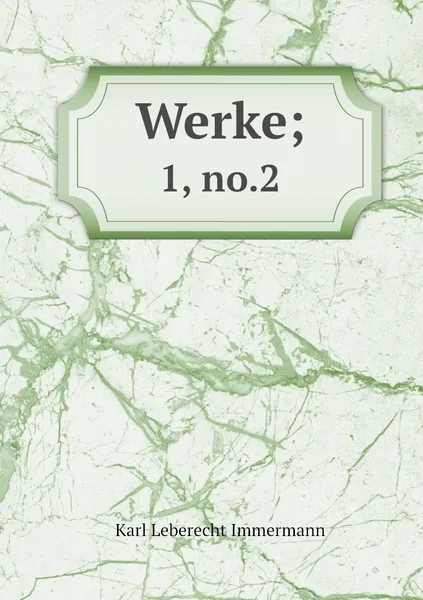 Обложка книги Werke;. 1, no.2, Immermann Karl Leberecht